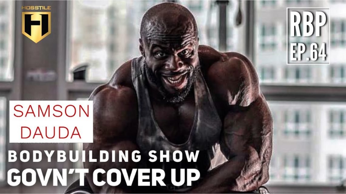 SHOW COVERED UP BY GOVERNMENT  Samson Dauda  Real Bodybuilding Podcast Ep.64