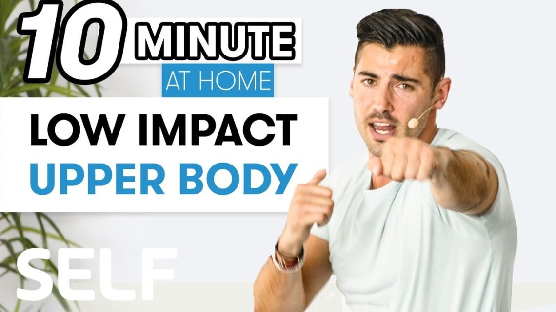 10-Minute Low Impact Upper Body Workout  Sweat with SELF