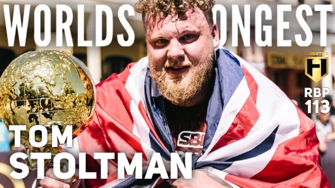 WORLDS STRONGEST MAN  Tom Stoltman  Real Bodybuilding Podcast Ep.113