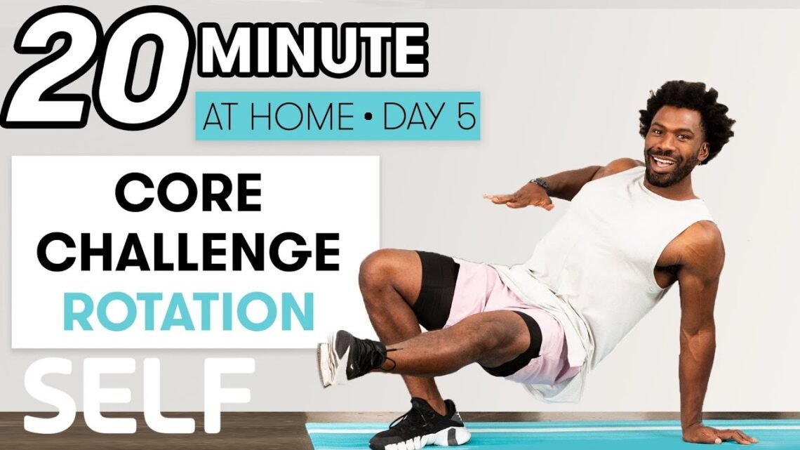 20-Minute Core Strength & Rotation Workout – Challenge Day 5  Sweat with SELF