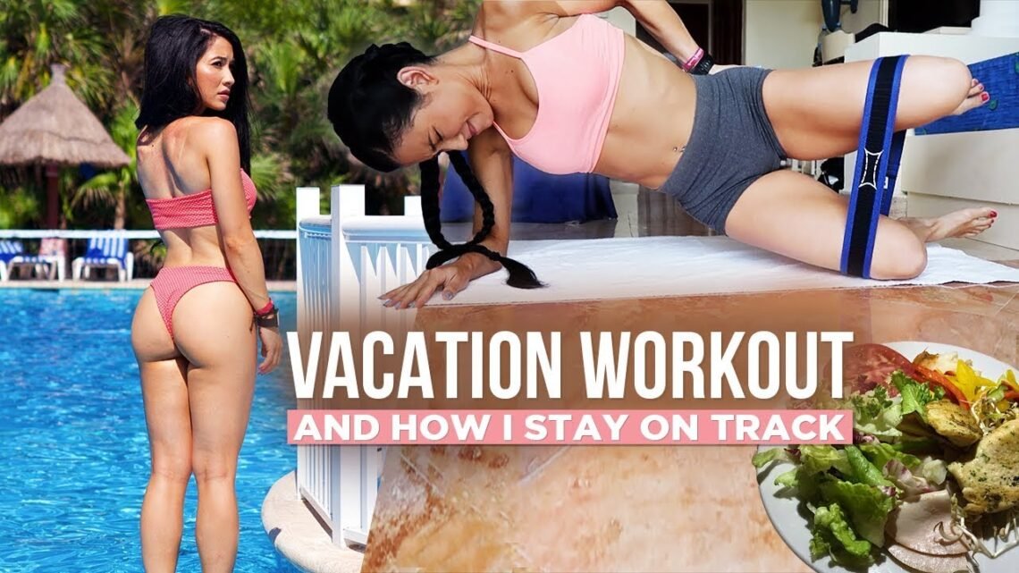 How I Stay on Track On Vacation  At-Home/Hotel Glutes & Abs Workout + Diet Tips
