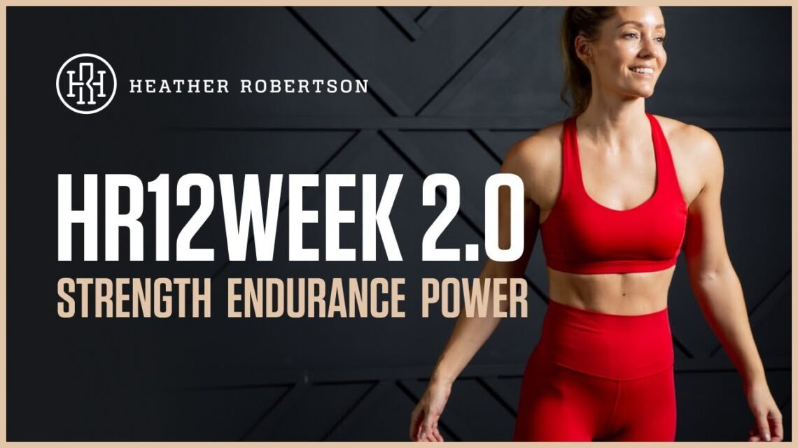 HR12WEEK 2.0 / Heather Robertson’s free 12 week workout program