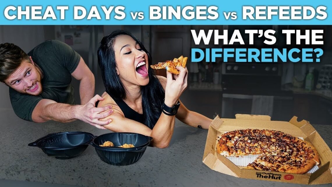 CHEAT DAYS / BINGE EATING / REFEEDS  What’s The Difference?