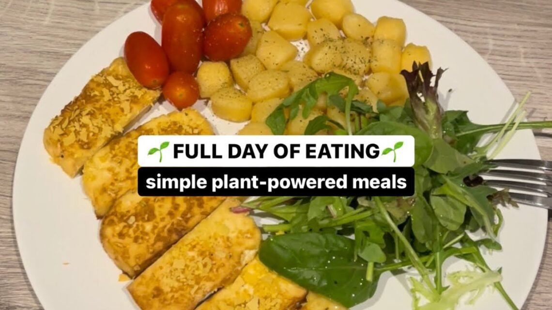 Full day of VEGAN eating  simple plant-packed meals?