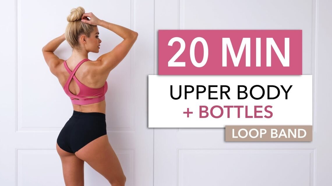 20 MIN UPPER BODY + BOTTLES & BOOTY BAND – for a sexy back, posture, chest, arms & lower back