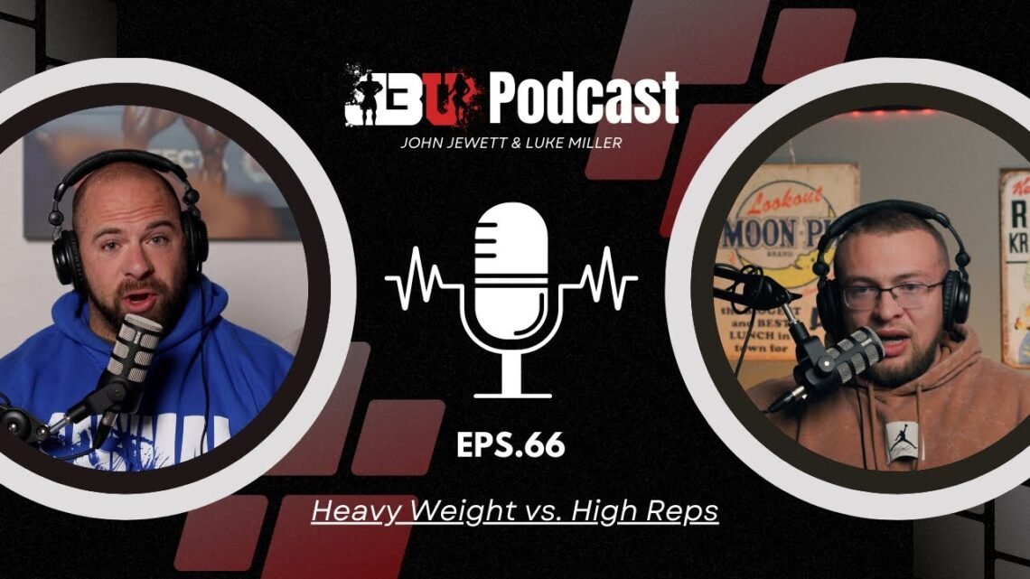 HEAVY WEIGHT vs HIGH REPS  John Jewett & Luke Miller  J3U