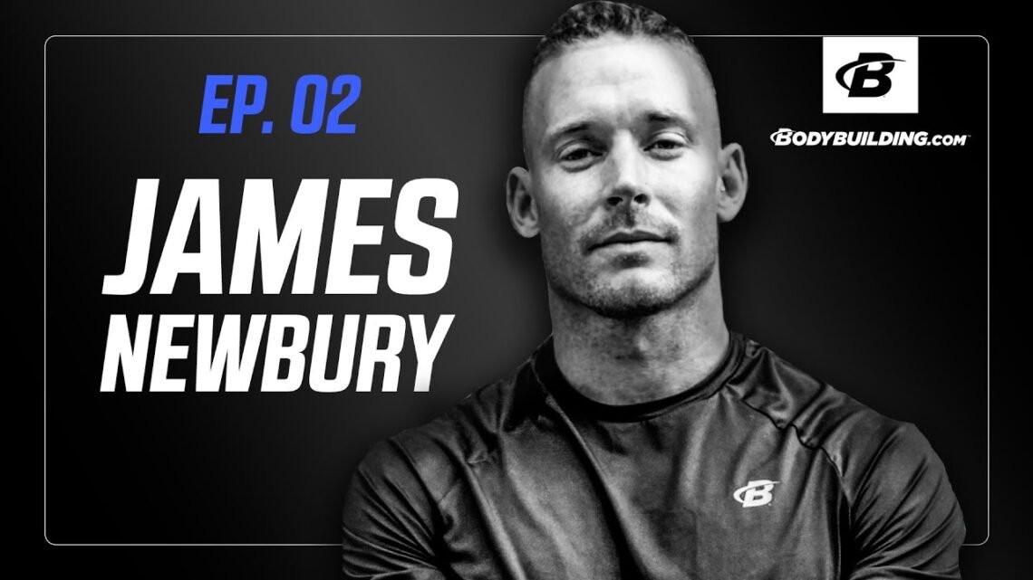 The Bodybuilding.com Podcast  EP. 02  James Newbury