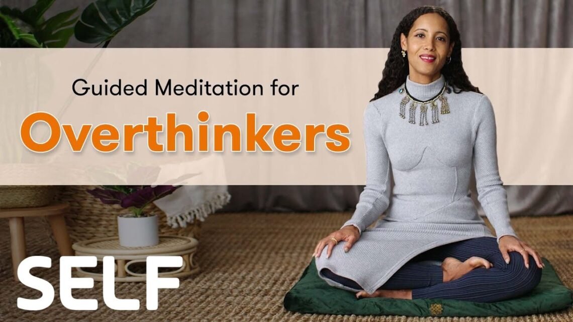 9 Minutes Of Guided Meditation For Overthinkers  SELF