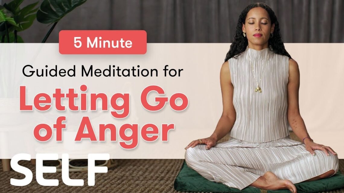 5 Minutes Of Guided Meditation For Letting Go Of Anger  SELF