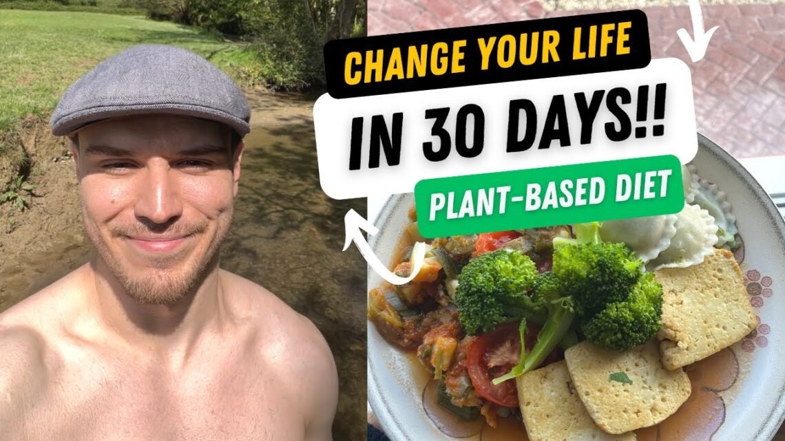 Plant-Based Eating: Transform Your Life in 30 Days?!
