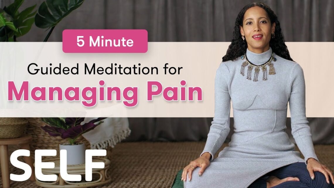5 Minutes Of Guided Meditation For Managing Physical Pain  SELF