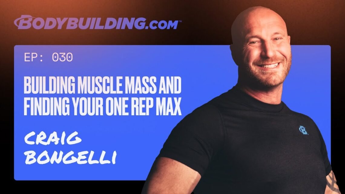 EP. 30  Craig Bongelli  Building Muscle Mass and Finding Your One Rep Max