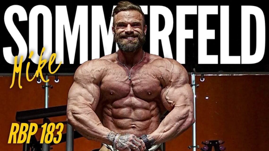 “I DID NOT WANT TO WIN THE OLYMPIA”  Mike Sommerfeld  Fouad Abiad’s RBP Ep 183