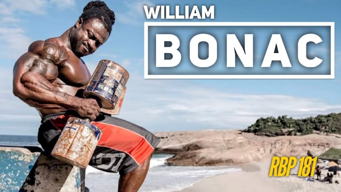 FROM JAIL TO SUPERSTARDOM  William Bonac  Fouad Abiad’s Real Bodybuilding Podcast Ep.181