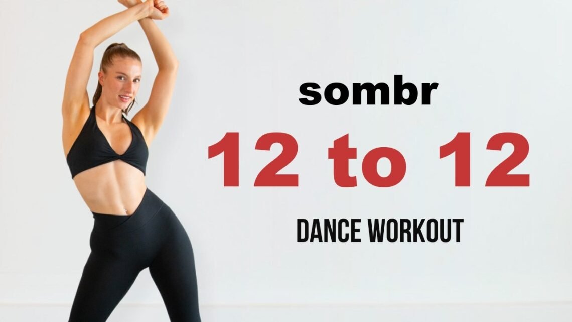 12 TO 12 – FULL BODY DANCE WORKOUT (Sombr) 12 TO 12 – FULL BODY DANCE WORKOUT (Sombr)