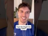 Vegan and Stopped Losing Weight? This is Why🌱