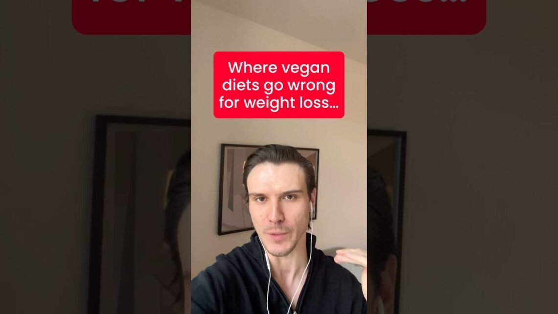 Where Vegan Diets Go Wrong for Weight Loss