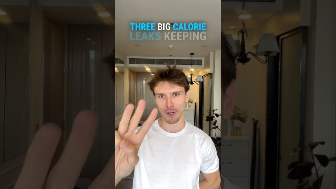 3 Big Calorie Leaks Keeping You Overweight