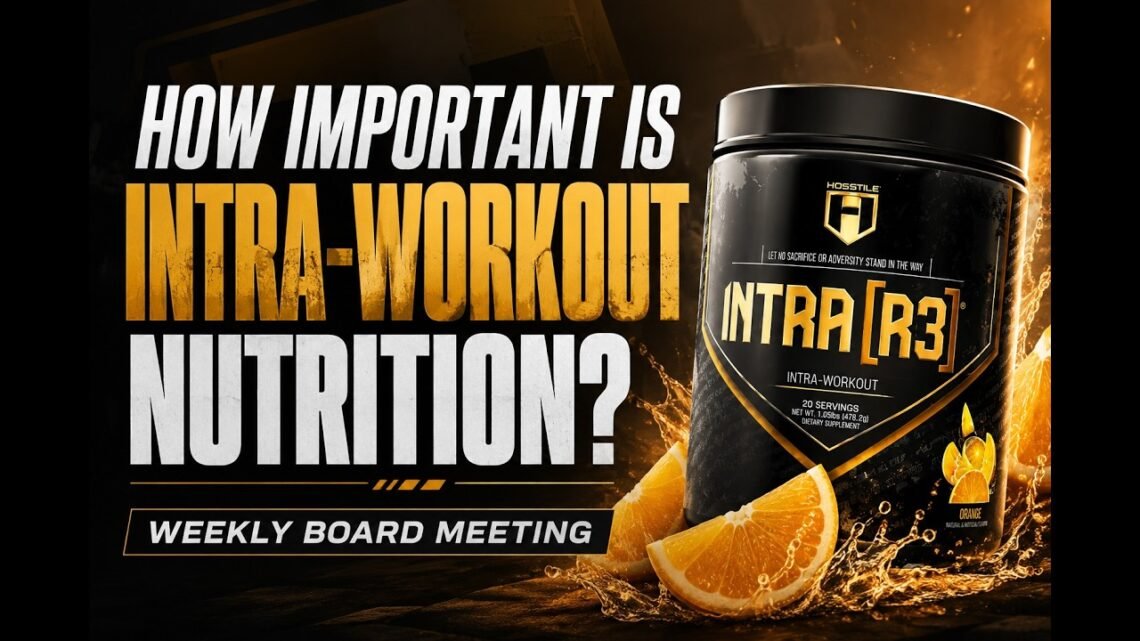 Intra Workout Nutrition – Is it important or can I just drink water?  Hosstile’s Weekly Meeting